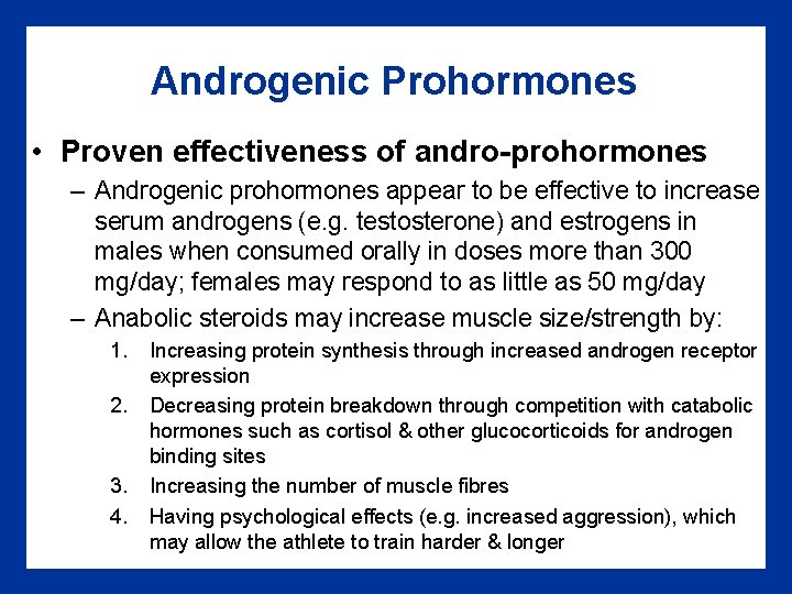 Androgenic Prohormones • Proven effectiveness of andro-prohormones – Androgenic prohormones appear to be effective