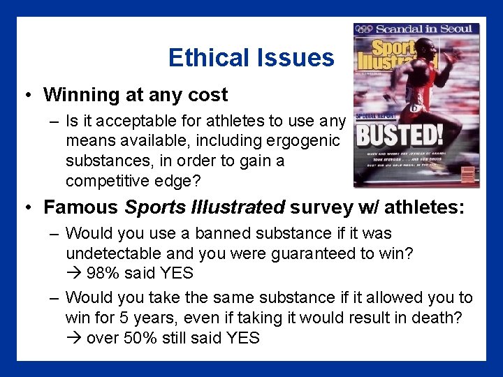 Ethical Issues • Winning at any cost – Is it acceptable for athletes to