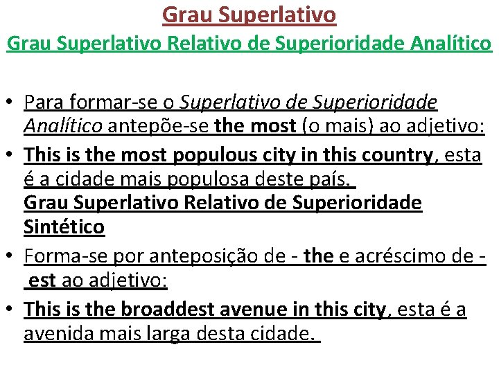 Grau Superlativo Relativo de Superioridade Analítico • Para formar-se o Superlativo de Superioridade Analítico