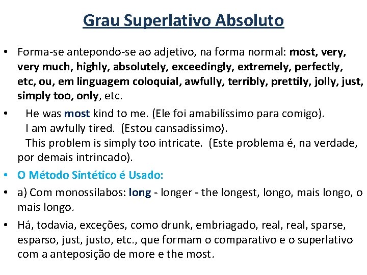 Grau Superlativo Absoluto • Forma-se antepondo-se ao adjetivo, na forma normal: most, very, very