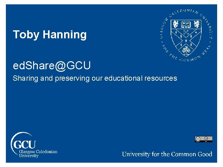 Toby Hanning ed. Share@GCU Sharing and preserving our educational resources 
