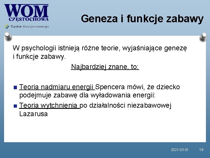 Geneza i funkcje zabawy W psychologii istnieją różne teorie, wyjaśniające genezę i funkcje zabawy.