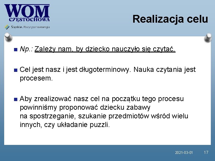 Realizacja celu Np. : Zależy nam, by dziecko nauczyło się czytać. Cel jest nasz