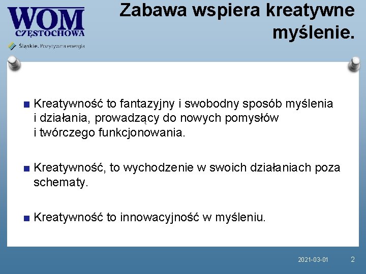 Zabawa wspiera kreatywne myślenie. Kreatywność to fantazyjny i swobodny sposób myślenia i działania, prowadzący