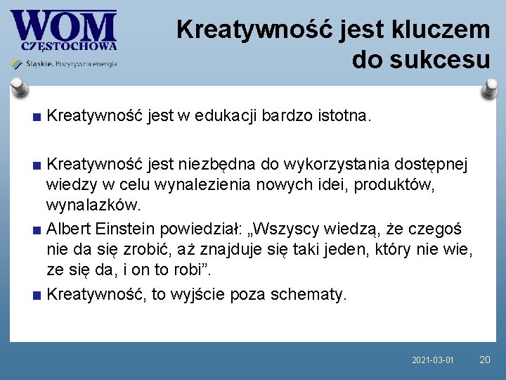 Kreatywność jest kluczem do sukcesu Kreatywność jest w edukacji bardzo istotna. Kreatywność jest niezbędna