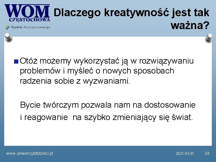 Dlaczego kreatywność jest tak ważna? Otóż możemy wykorzystać ją w rozwiązywaniu problemów i myśleć