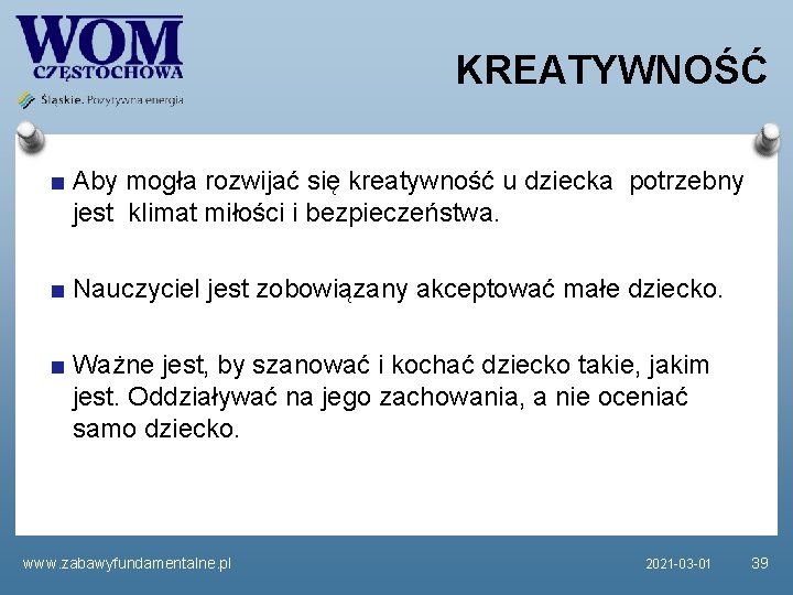 KREATYWNOŚĆ Aby mogła rozwijać się kreatywność u dziecka potrzebny jest klimat miłości i bezpieczeństwa.