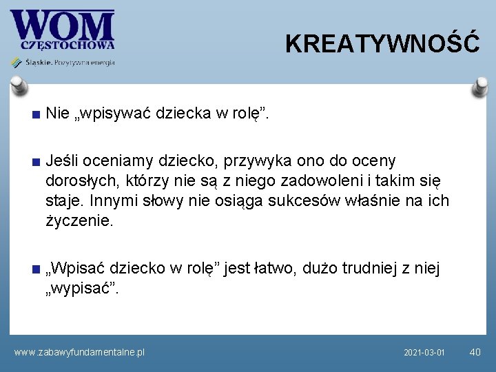 KREATYWNOŚĆ Nie „wpisywać dziecka w rolę”. Jeśli oceniamy dziecko, przywyka ono do oceny dorosłych,