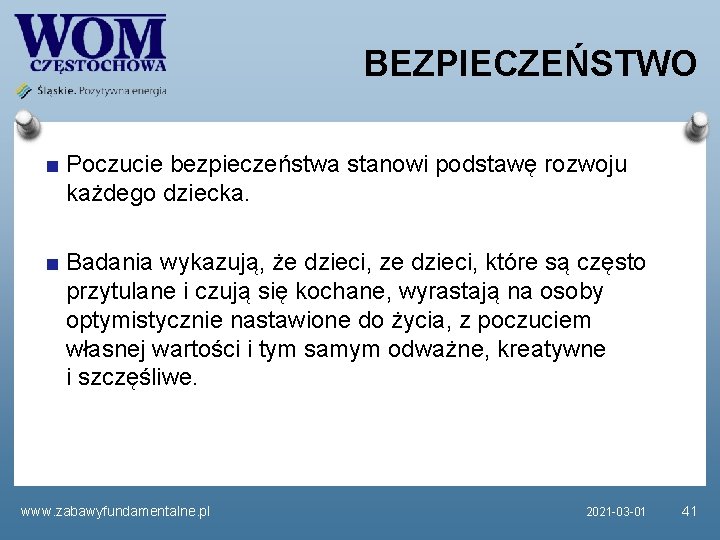 BEZPIECZEŃSTWO Poczucie bezpieczeństwa stanowi podstawę rozwoju każdego dziecka. Badania wykazują, że dzieci, ze dzieci,