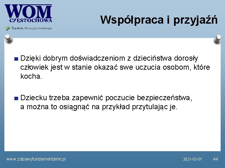 Współpraca i przyjaźń Dzięki dobrym doświadczeniom z dzieciństwa dorosły człowiek jest w stanie okazać