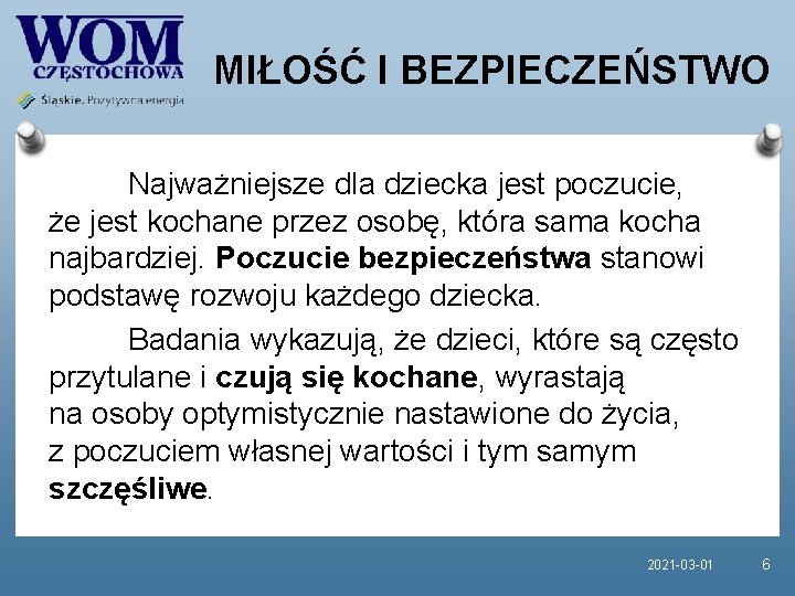 MIŁOŚĆ I BEZPIECZEŃSTWO Najważniejsze dla dziecka jest poczucie, że jest kochane przez osobę, która