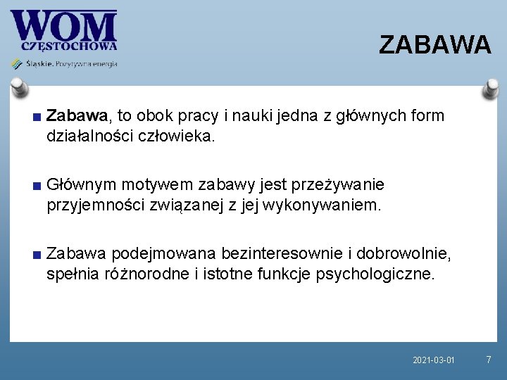 ZABAWA Zabawa, to obok pracy i nauki jedna z głównych form działalności człowieka. Głównym