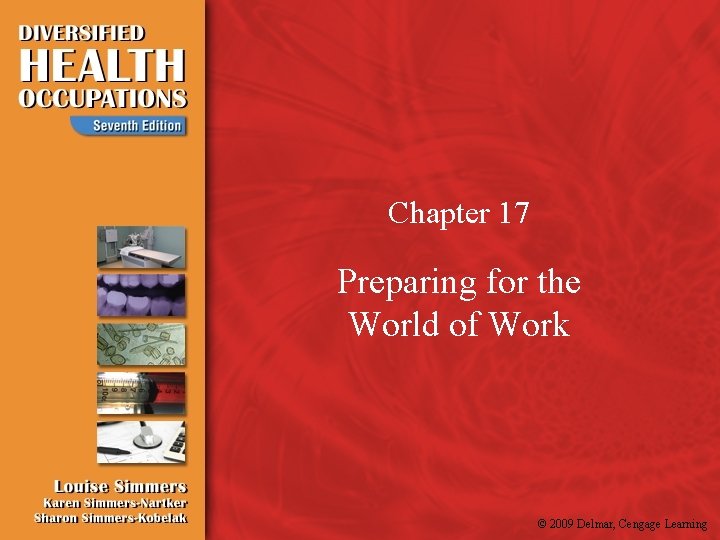 Chapter 17 Preparing for the World of Work © 2009 Delmar, Cengage Learning 