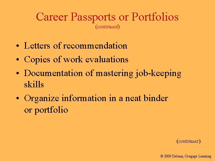 Career Passports or Portfolios (continued) • Letters of recommendation • Copies of work evaluations