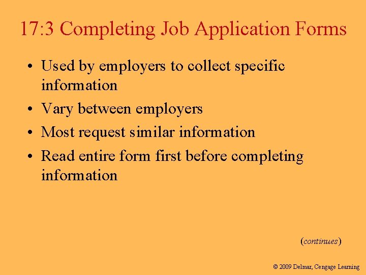 17: 3 Completing Job Application Forms • Used by employers to collect specific information