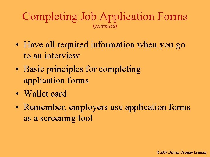 Completing Job Application Forms (continued) • Have all required information when you go to