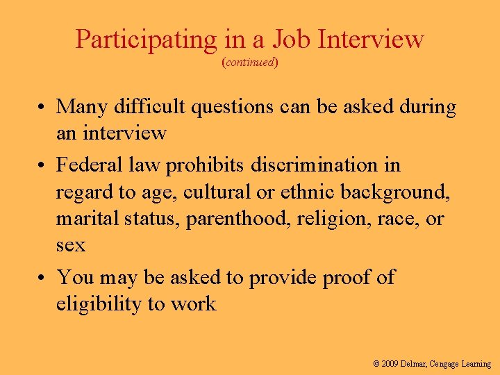 Participating in a Job Interview (continued) • Many difficult questions can be asked during