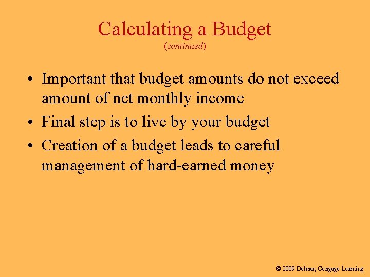 Calculating a Budget (continued) • Important that budget amounts do not exceed amount of