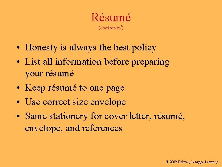 Résumé (continued) • Honesty is always the best policy • List all information before