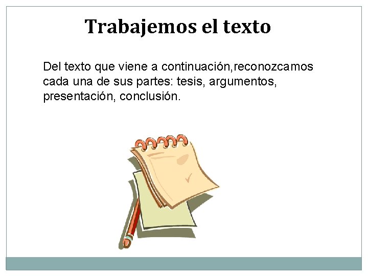 Trabajemos el texto Del texto que viene a continuación, reconozcamos cada una de sus