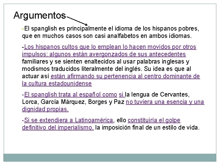 Argumentos -El spanglish es principalmente el idioma de los hispanos pobres, que en muchos