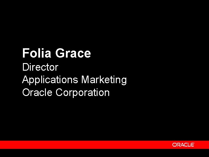 Folia Grace Director Applications Marketing Oracle Corporation 