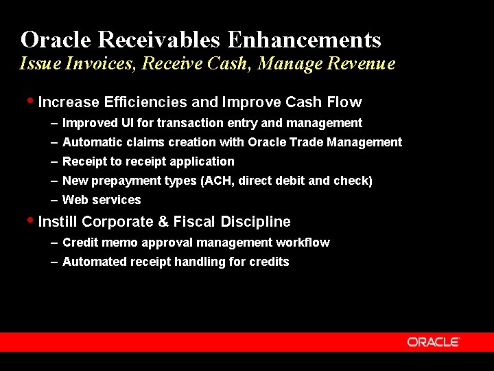 Oracle Receivables Enhancements Issue Invoices, Receive Cash, Manage Revenue Increase Efficiencies and Improve Cash