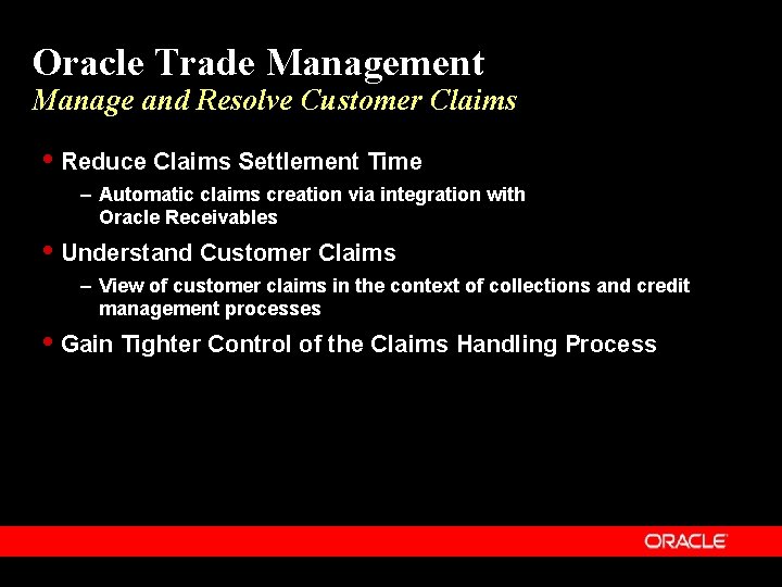 Oracle Trade Management Manage and Resolve Customer Claims Reduce Claims Settlement Time – Automatic