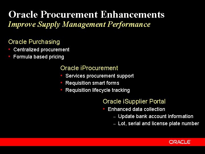 Oracle Procurement Enhancements Improve Supply Management Performance Oracle Purchasing • Centralized procurement • Formula