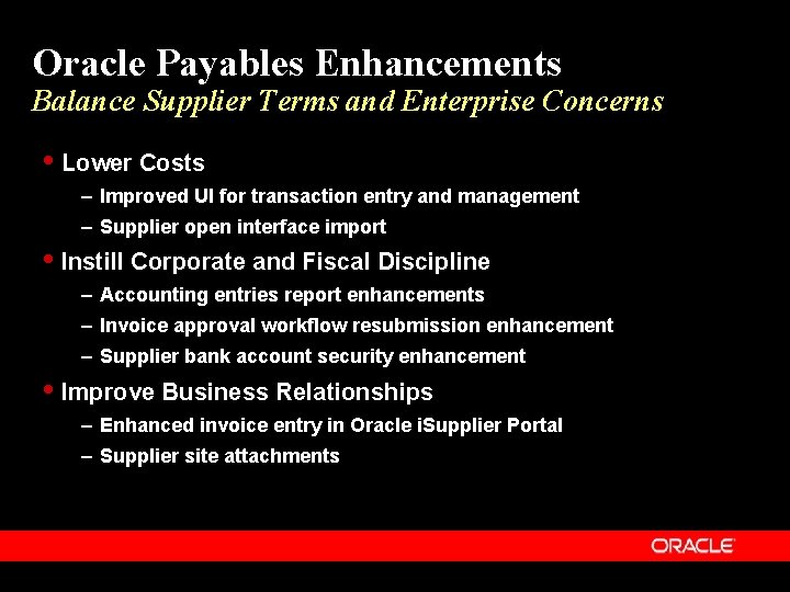 Oracle Payables Enhancements Balance Supplier Terms and Enterprise Concerns Lower Costs – Improved UI