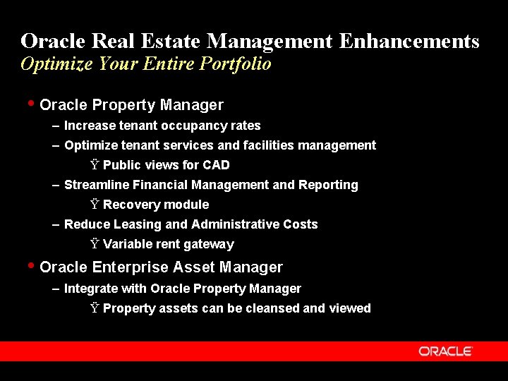 Oracle Real Estate Management Enhancements Optimize Your Entire Portfolio Oracle Property Manager – Increase