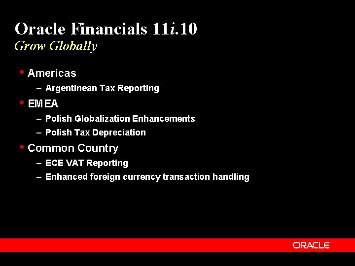 Oracle Financials 11 i. 10 Grow Globally Americas – Argentinean Tax Reporting EMEA –