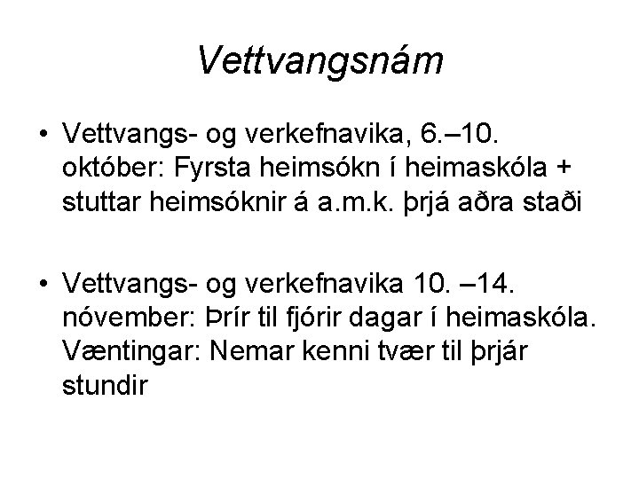 Vettvangsnám • Vettvangs- og verkefnavika, 6. – 10. október: Fyrsta heimsókn í heimaskóla +