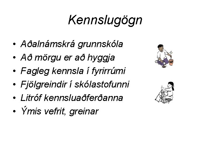 Kennslugögn • • • Aðalnámskrá grunnskóla Að mörgu er að hyggja Fagleg kennsla í