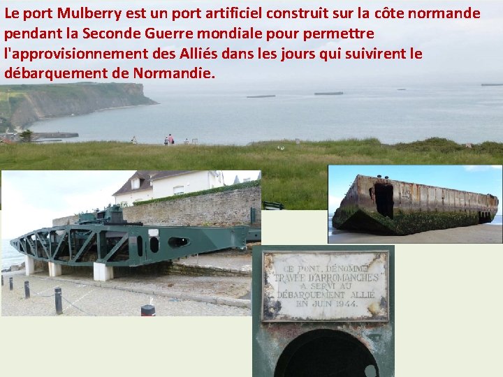 Le port Mulberry est un port artificiel construit sur la côte normande pendant la