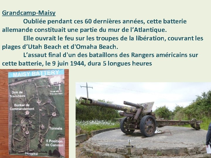 Grandcamp-Maisy Oubliée pendant ces 60 dernières années, cette batterie allemande constituait une partie du