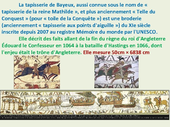 La tapisserie de Bayeux, aussi connue sous le nom de « tapisserie de la
