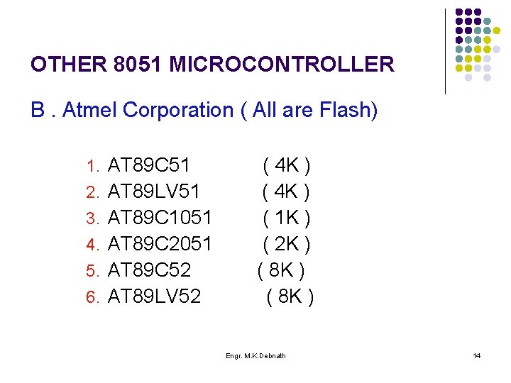 OTHER 8051 MICROCONTROLLER B. Atmel Corporation ( All are Flash) 1. AT 89 C