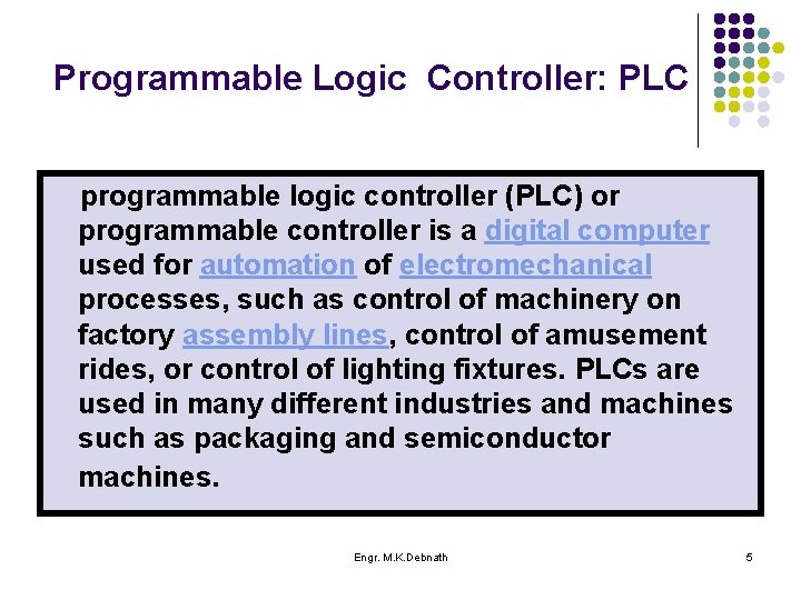 Programmable Logic Controller: PLC programmable logic controller (PLC) or programmable controller is a digital