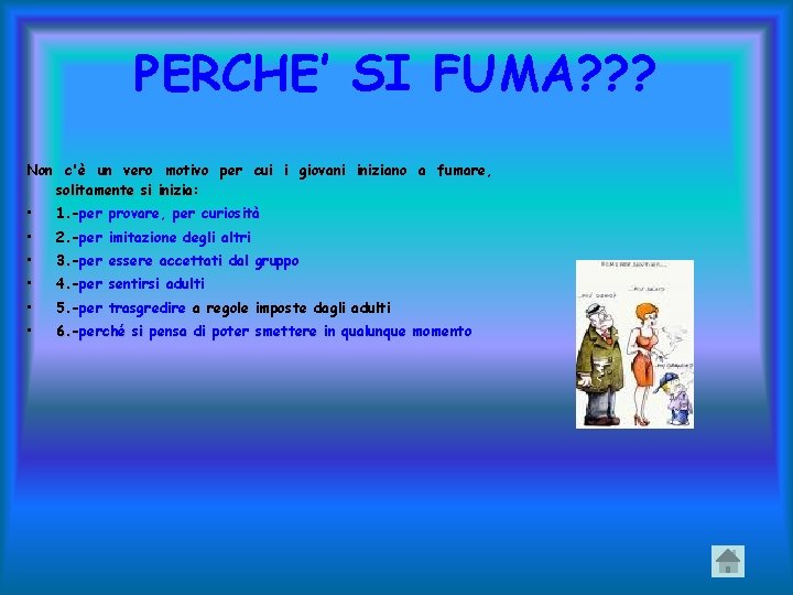 PERCHE’ SI FUMA? ? ? Non c'è un vero motivo per cui i giovani