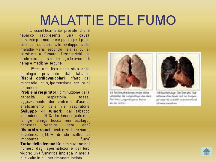 MALATTIE DEL FUMO È scientificamente provato che il tabacco rappresenta una causa rilevante per