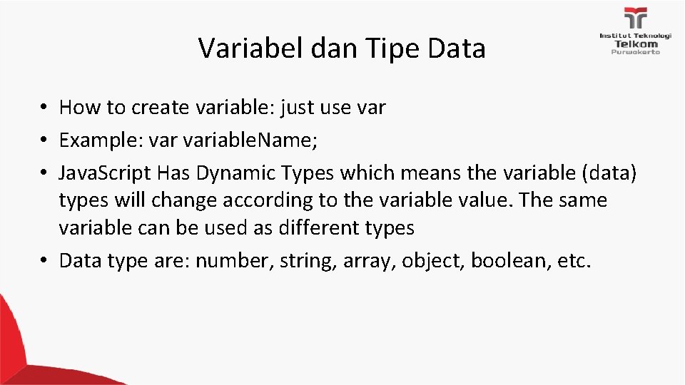Variabel dan Tipe Data • How to create variable: just use var • Example: