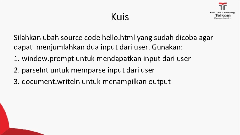 Kuis Silahkan ubah source code hello. html yang sudah dicoba agar dapat menjumlahkan dua