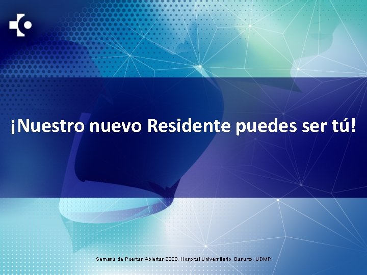 ¡Nuestro nuevo Residente puedes ser tú! Semana de Puertas Abiertas 2020. Hospital Universitario Basurto,