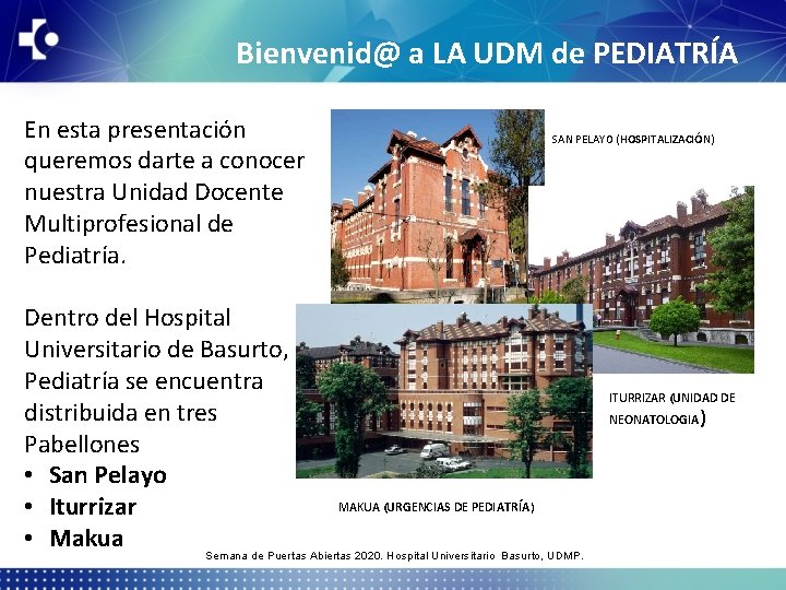 Bienvenid@ a LA UDM de PEDIATRÍA En esta presentación queremos darte a conocer nuestra