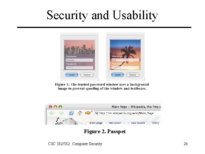 Security and Usability Figure 2. Passpet CSC 382/582: Computer Security 26 