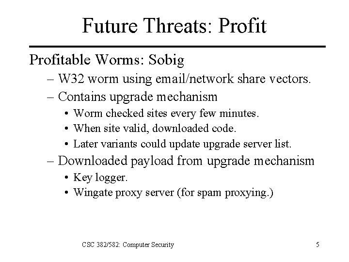 Future Threats: Profitable Worms: Sobig – W 32 worm using email/network share vectors. –