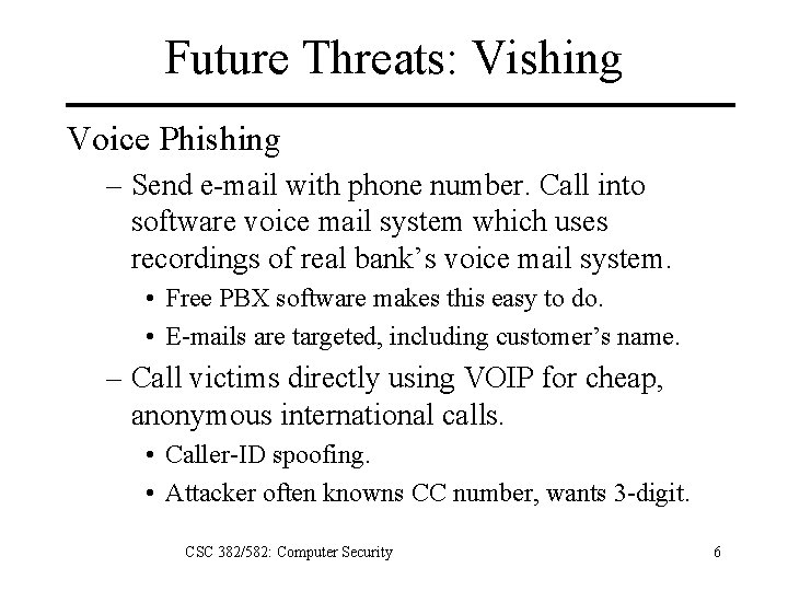Future Threats: Vishing Voice Phishing – Send e-mail with phone number. Call into software