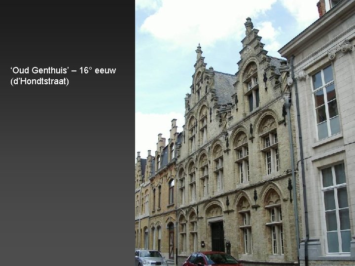 ‘Oud Genthuis’ – 16° eeuw (d’Hondtstraat) 