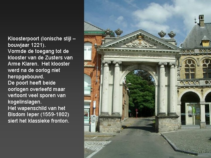 Kloosterpoort (Ionische stijl – bouwjaar 1221). Vormde de toegang tot de klooster van de